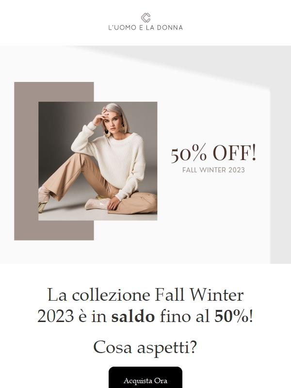 50% DI SCONTO SULLA FALL WINTER 2023