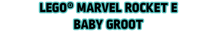 LEGO® MARVEL ROCKET E BABY GROOT