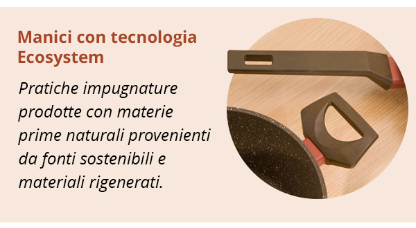 Manici con tecnologia Ecosystem