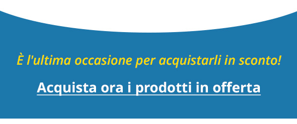 Acquista ora i prodotti in offerta