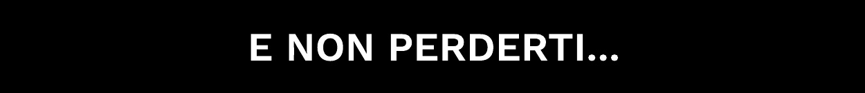 E NON PERDERTI