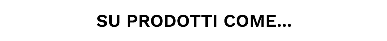 SU PRODOTTI COME