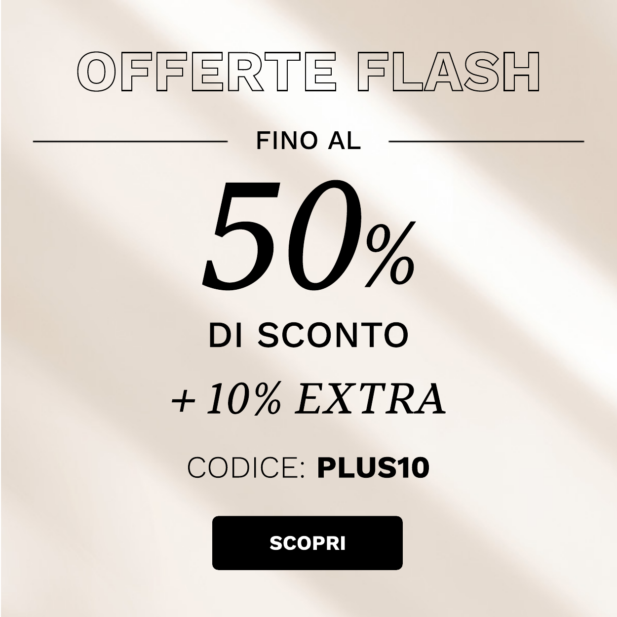 Fino al 50% di sconto + 10% extra con il codice: PLUS10