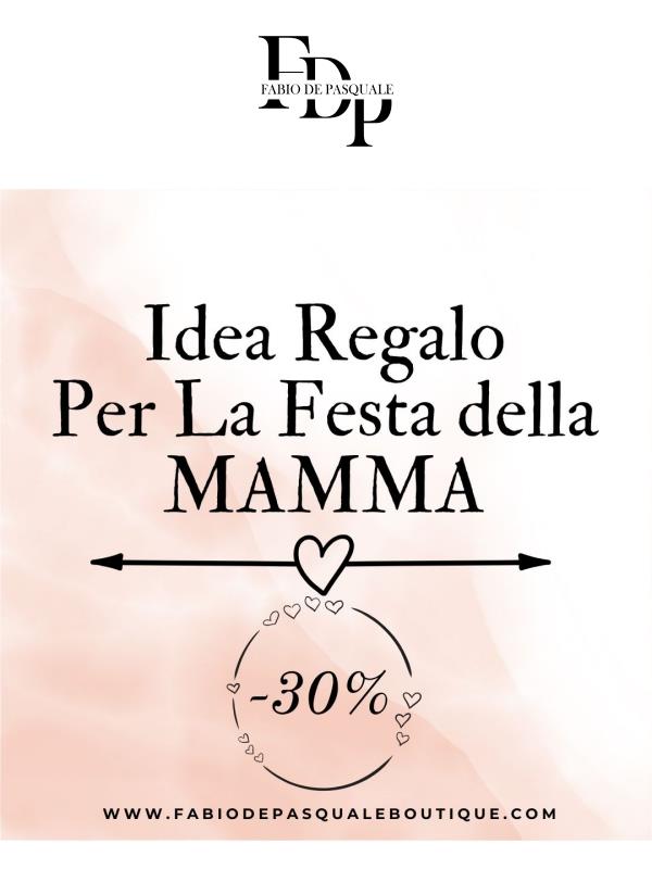-30% Idea regalo per la Festa della Mamma!
