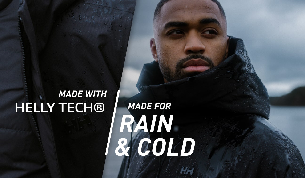 MADE WITH HELLY TECH. MADE FOR RAIN & COLD