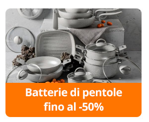 Batterie di pentole fino al -50%