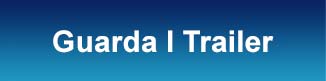 GUARDA I TRAILER