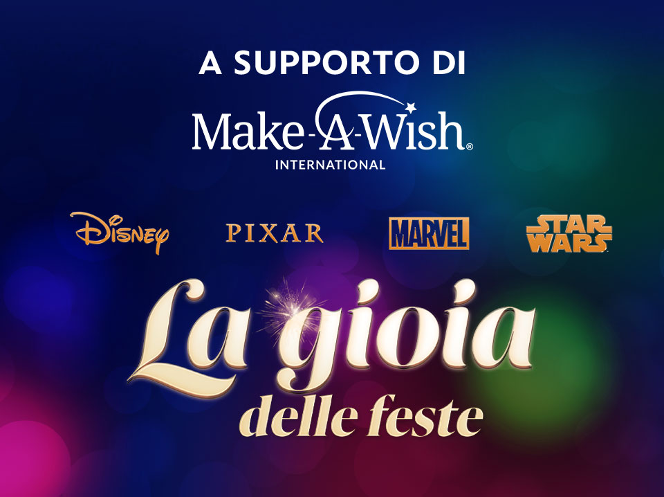 A supporto di Make-A-Wish® International | DISNEY - PIXAR - MARVEL - STAR WARS | Illuminez vos Fêtes