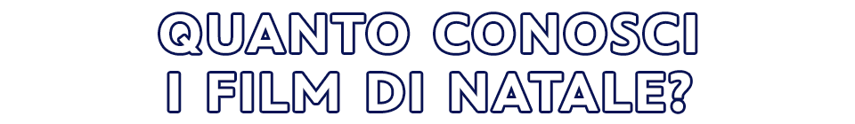 QUANTO CONOSCI I FILM DI NATALE?