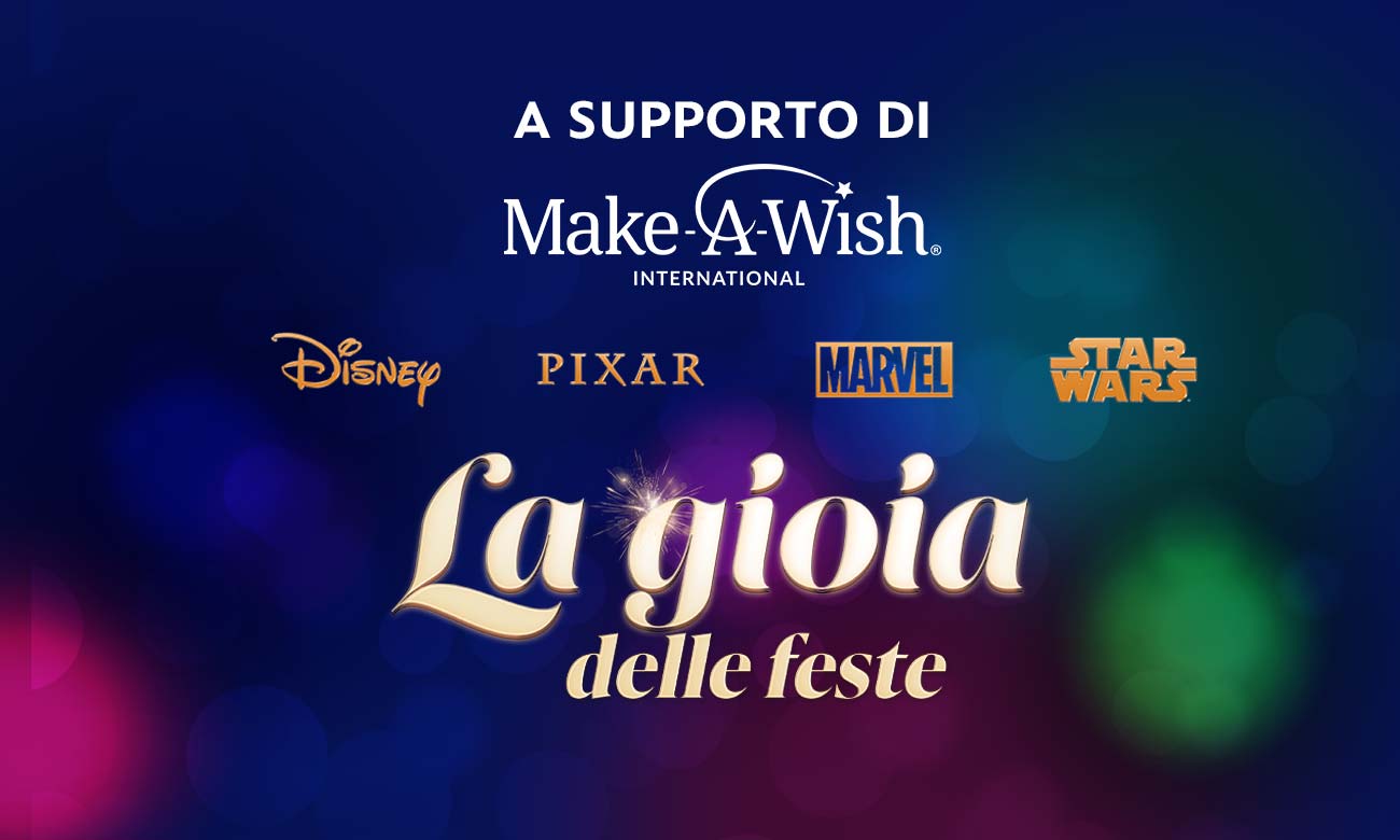 A supporto di Make-A-Wish® International | DISNEY - PIXAR - MARVEL - STAR WARS | Illuminez vos Fêtes