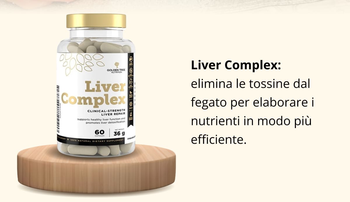 Liver Complex: elimina le tossine dal fegato per elaborare i nutrienti in modo più efficiente.