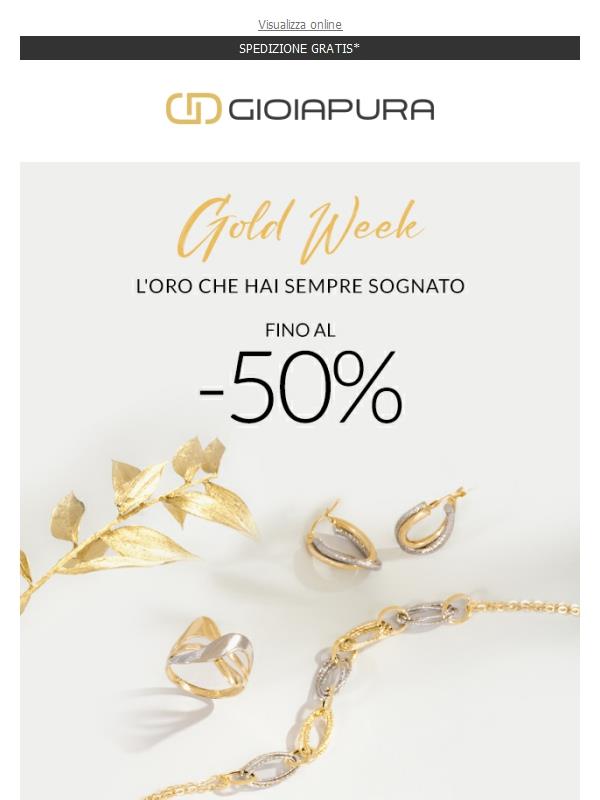 Fino al -50% su tutto l’oro. Non è un sogno, è iniziata la Gold Week!