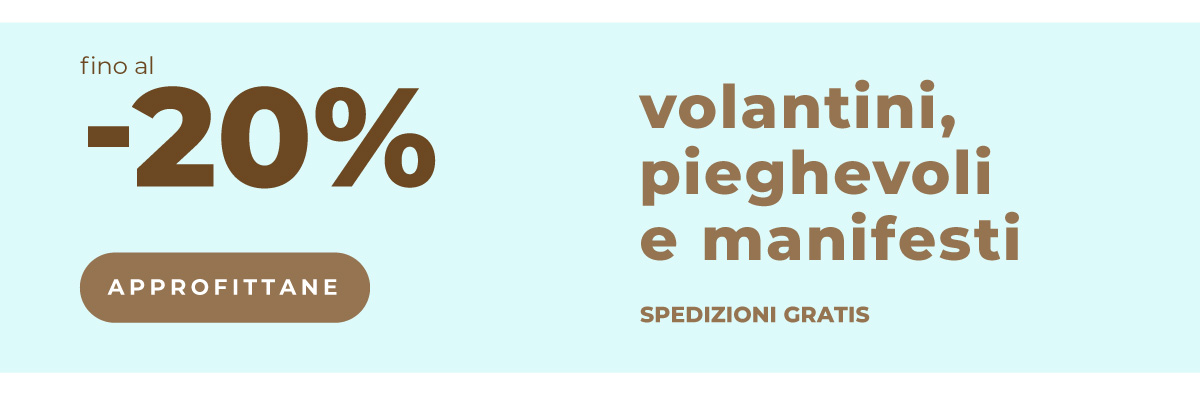 Volantini, pieghevoli e manifesti fino al -20%