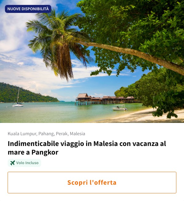 Indimenticabile viaggio in Malesia con vacanza al mare a Pangkor