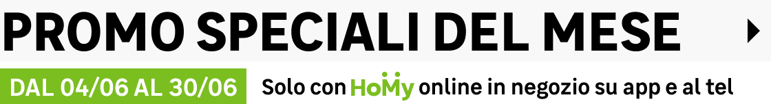 promo del mese dal 4/6 l 30/6 solo con Homy