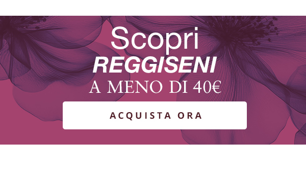 Scopri reggiseni a eno di 40€