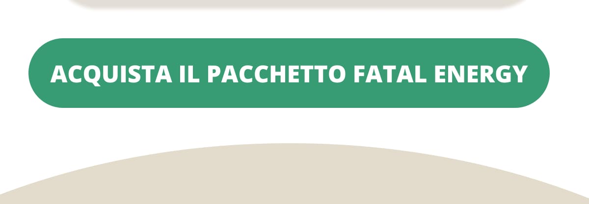 ACQUISTA IL PACCHETTO FATAL ENERGY
