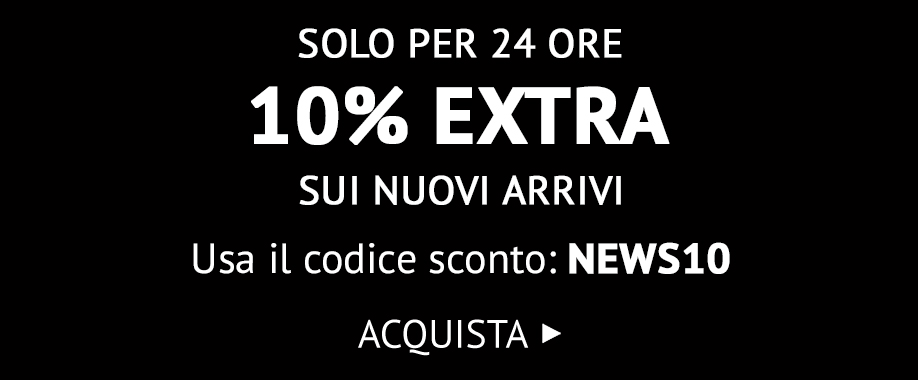 24 ORE AL 10% EXTRA CON IL CODICE NEWS10 >>