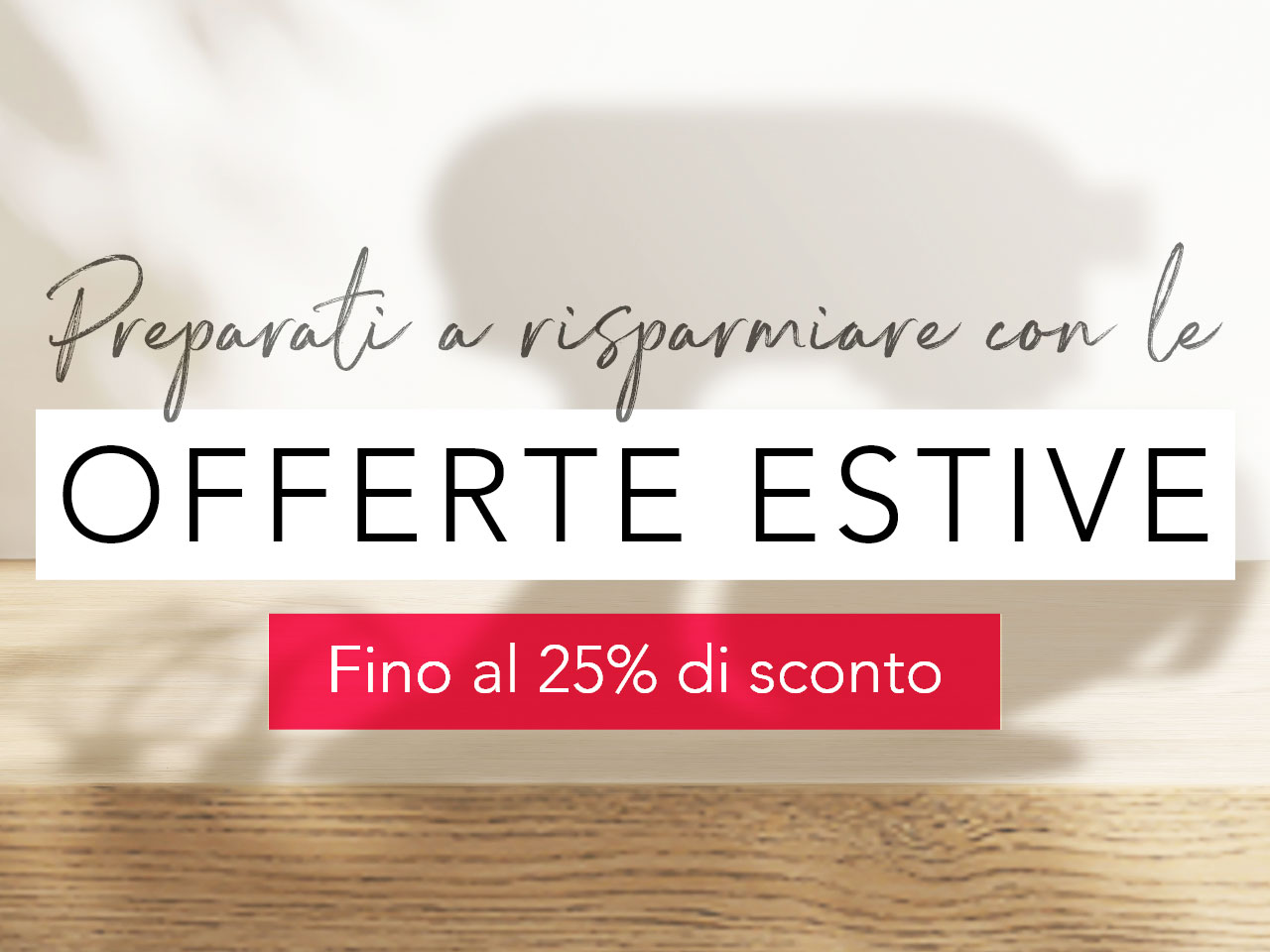 SUMMER SALE up to 25% off*