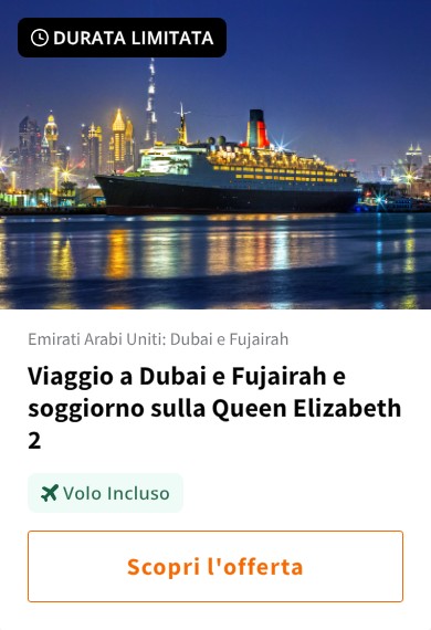Viaggio a Dubai e Fujairah e soggiorno sulla Queen Elizabeth 2