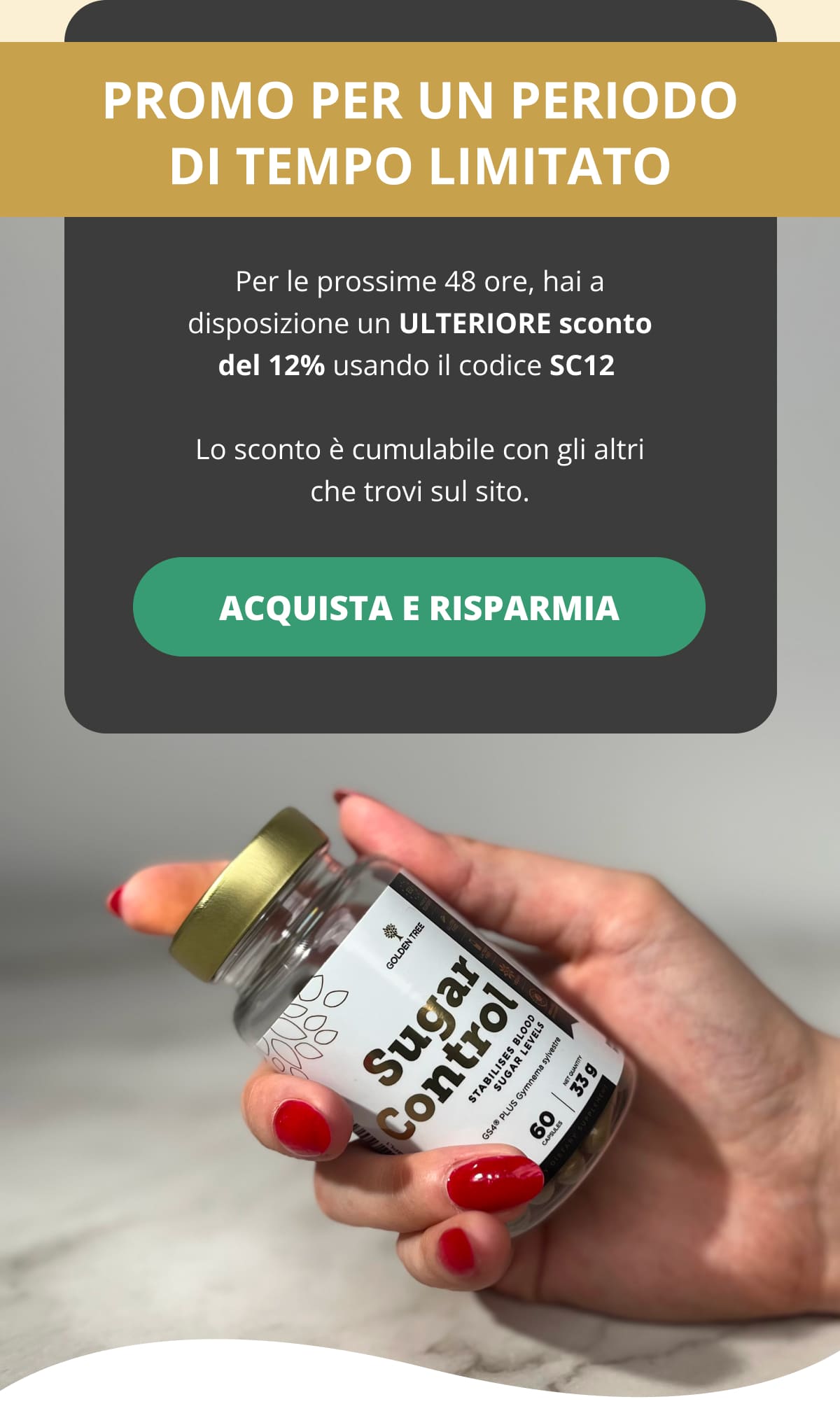 PROMO PER UN PERIODO DI TEMPO LIMITATO Per le prossime 48 ore, hai a disposizione un ULTERIORE sconto del 12% usando il codice SC12  Lo sconto è cumulabile con gli altri che trovi sul sito. ACQUISTA E RISPARMIA 