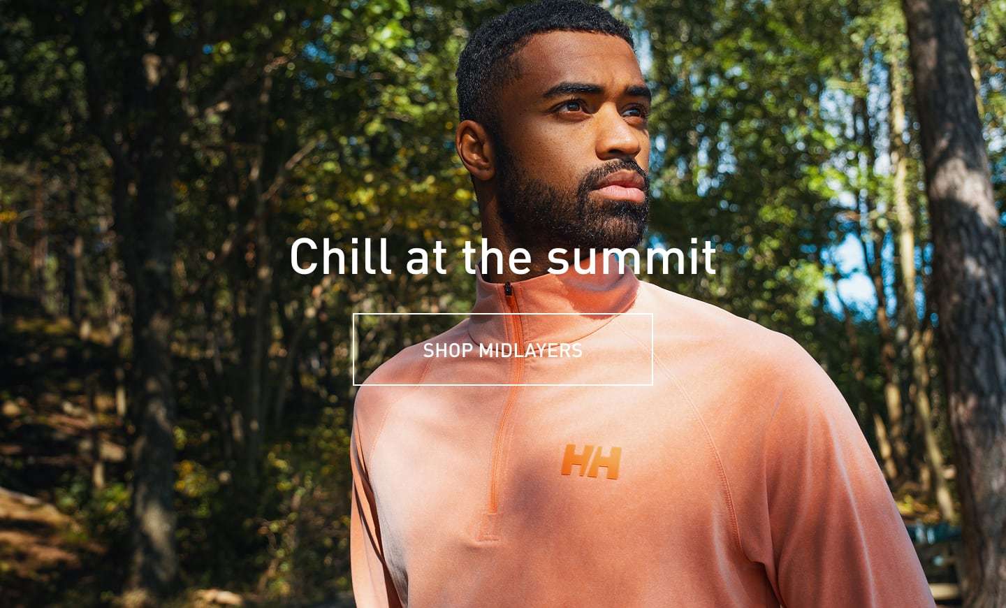Chill at the summit. SHOP MIDLAYERS