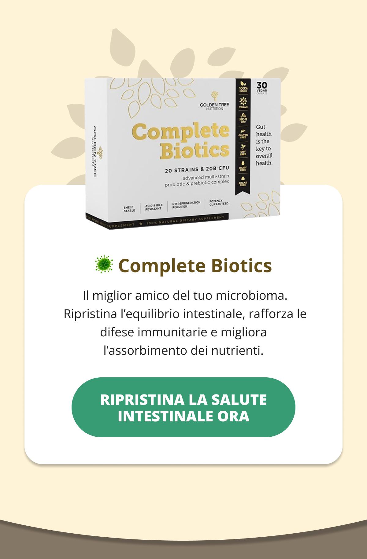 🦠 Complete Biotics  Il miglior amico del tuo microbioma..  Ripristina l’equilibrio intestinale, rafforza le difese immunitarie e migliora l’assorbimento dei nutrienti.  👉Ripristina la salute intestinale ora