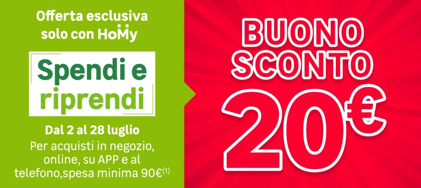 buono sconto di 20€ solo con Homy! promo spendi e riprendi valida dal 2 al 28 luglio