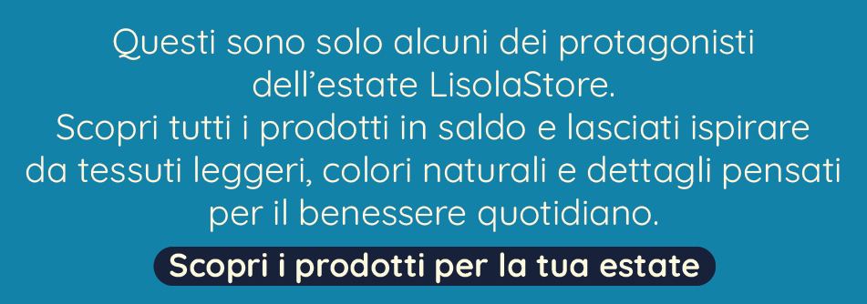 Scopri i prodotti per la tua estate