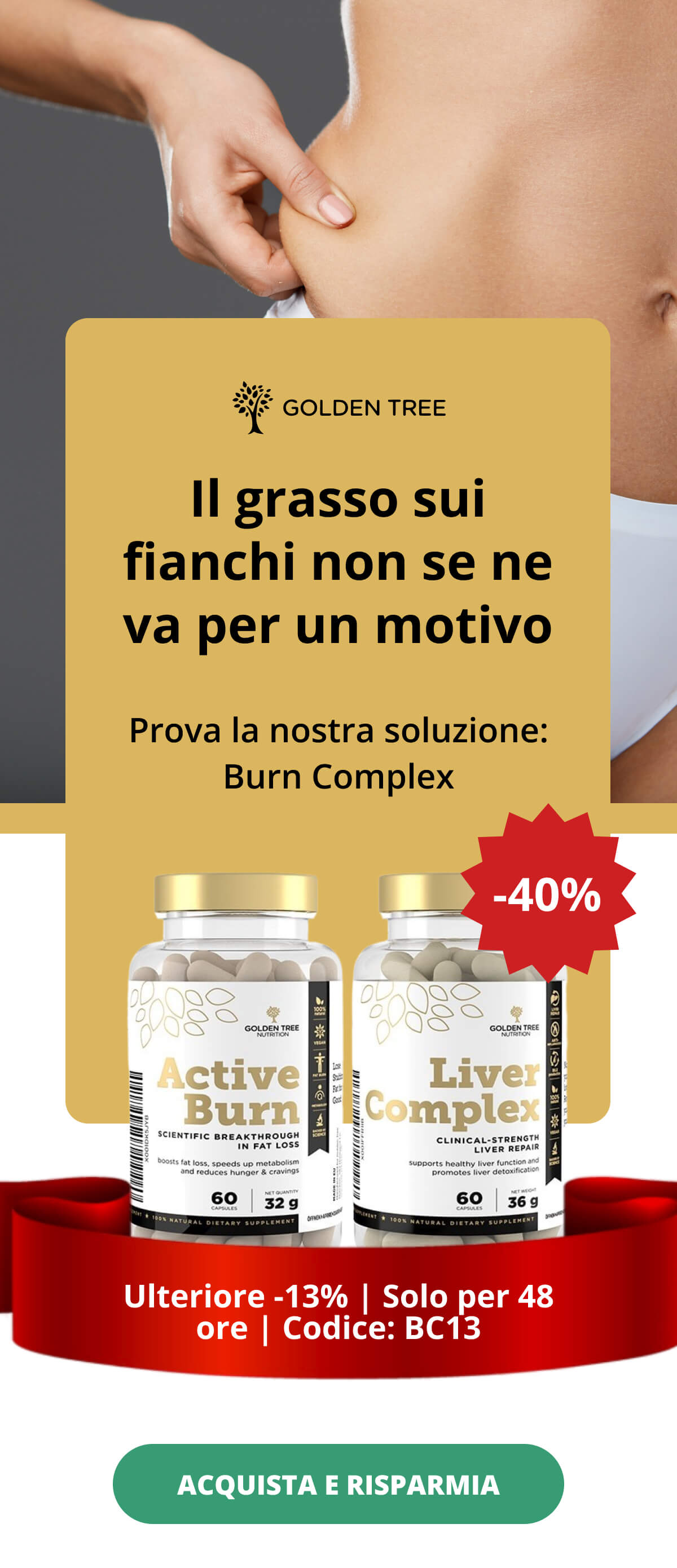Il grasso sui fianchi non se ne va per un motivo Prova la nostra soluzione: Burn Complex Ulteriore -13% | Solo per 48 ore | Codice: BC13   ACQUISTA E RISPARMIA 