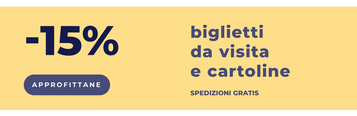 Biglietti da visita e cartoline al -15%.