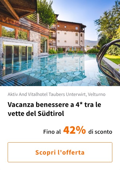 Vacanza benessere a 4* tra le vette del Südtirol