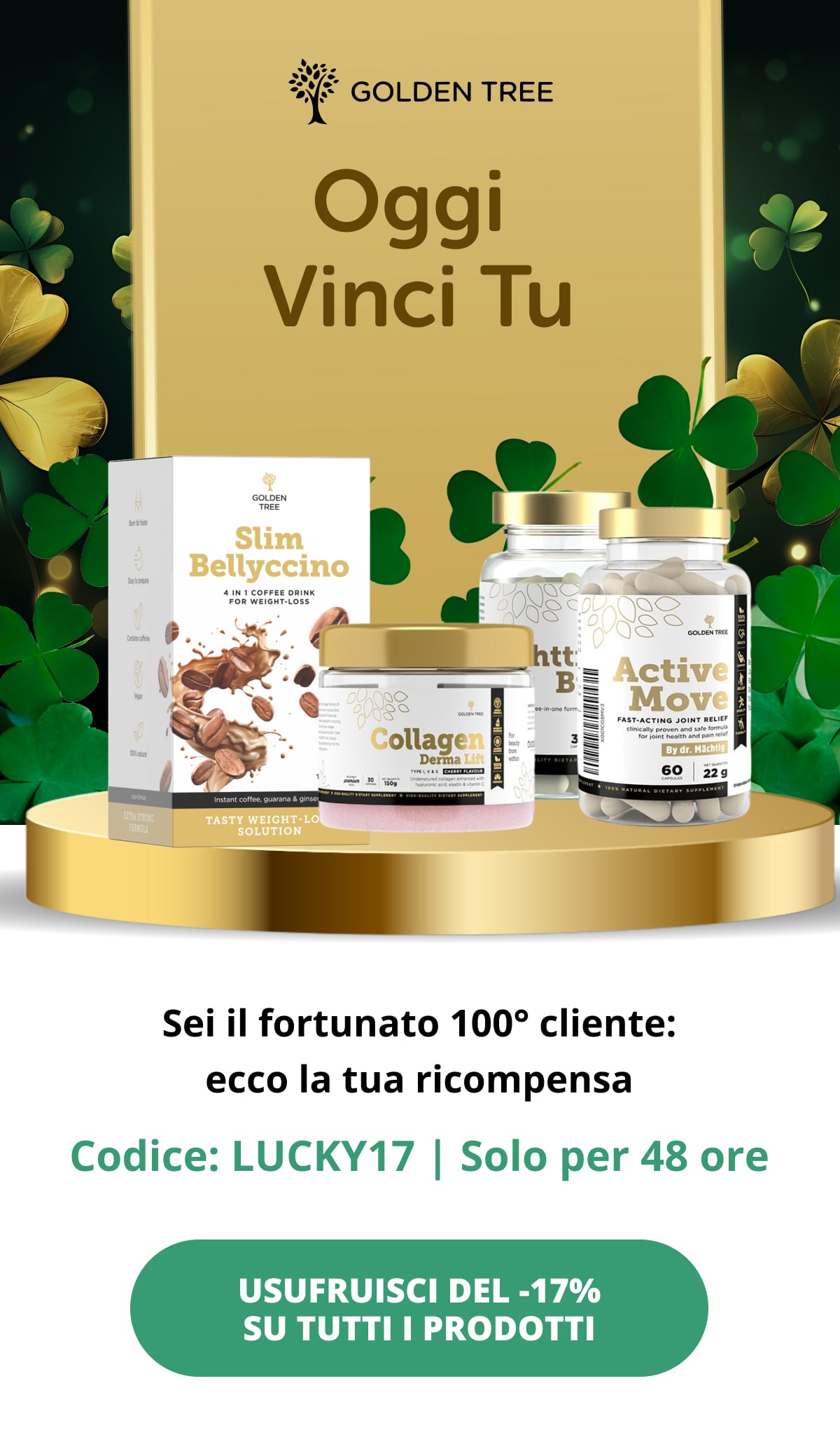 Oggi Vinci Tu.  Sei il fortunato 100° cliente: ecco la tua ricompensa Usufruisci del -17% su TUTTI I PRODOTTI  Codice: LUCKY17 | Solo per 48 ore