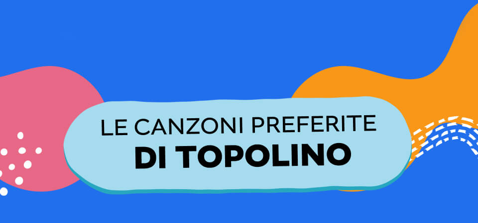 LE CANZONI PREFERITE DI TOPOLINO