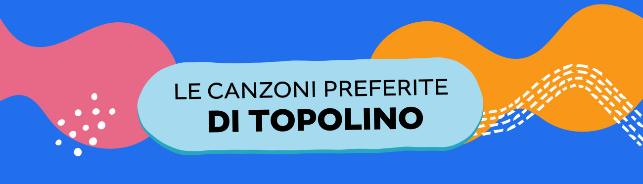 LE CANZONI PREFERITE DI TOPOLINO