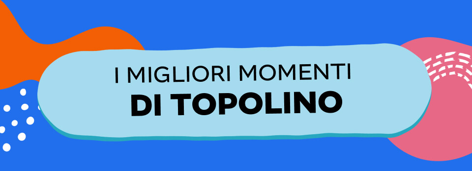 MIGLIORI MOMENTI DI TOPOLINO