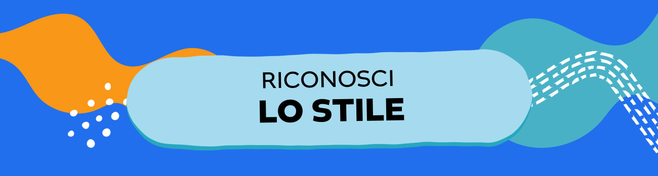 RICONOSCI LO STILE