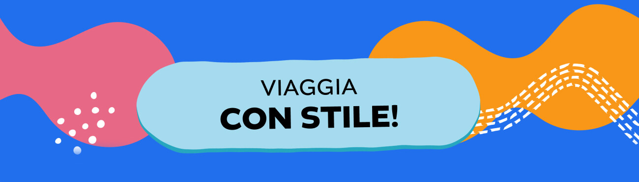 VIAGGIA CON STILE!