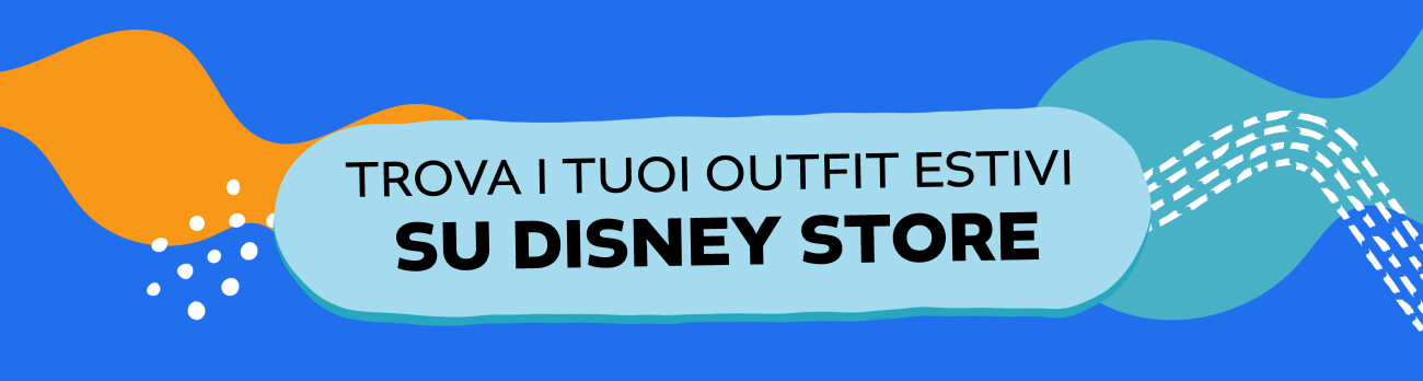 TROVA I TUOI OUTFIT ESTIVI SU DISNEY STORE