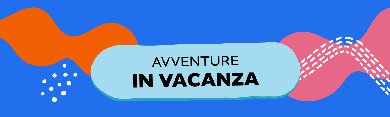 AVVENTURE IN VACANZA
