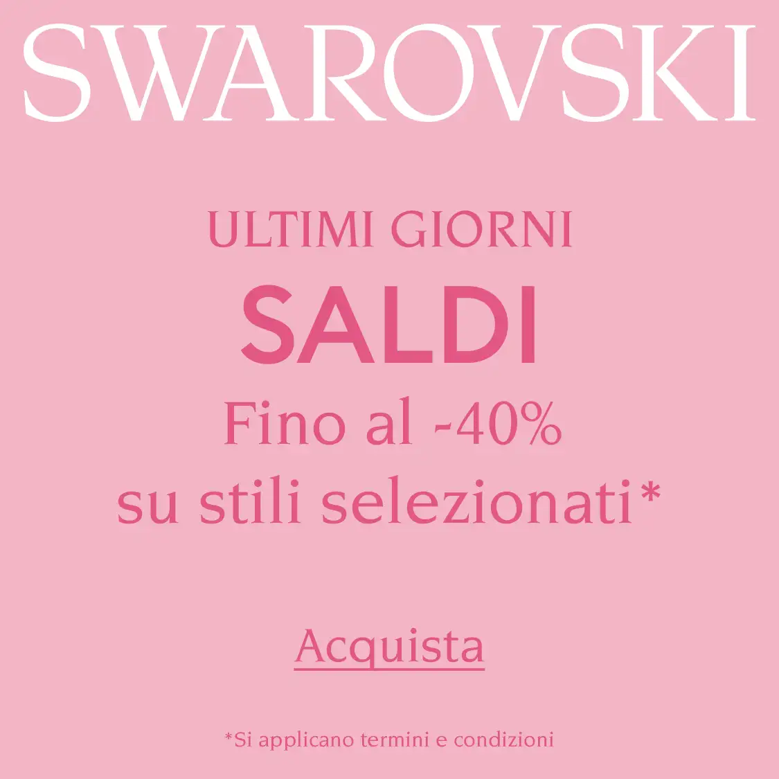I saldi fino al -40% su stili selezionati termineranno a breve*