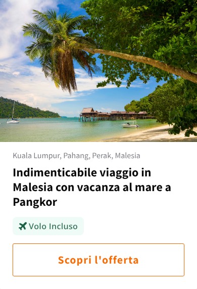 Indimenticabile viaggio in Malesia con vacanza al mare a Pangkor
