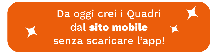 Da oggi crei i Quadri dal sito mobile senza scaricare l'app!