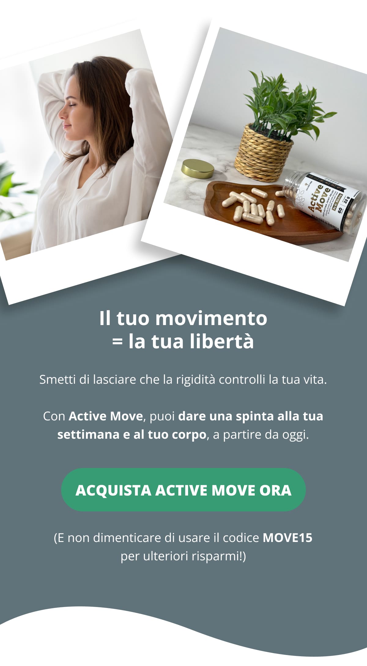 Il tuo movimento = la tua libertà Smetti di lasciare che la rigidità controlli la tua vita. Con Active Move, puoi dare una spinta alla tua settimana e al tuo corpo, a partire da oggi. 👉 Acquista Active Move ora  (E non dimenticare di usare il codice MOVE15 per ulteriori risparmi!)