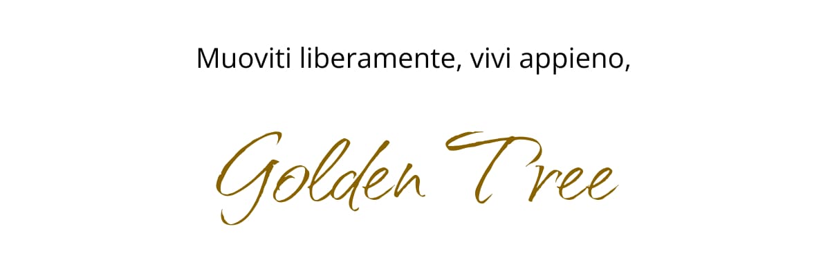 Muoviti liberamente, vivi appieno, Golden Tree