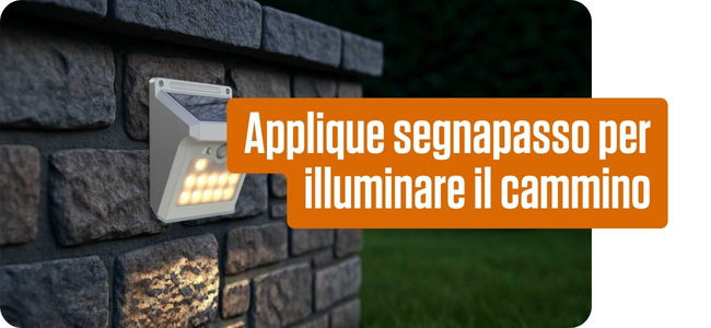 Applique segnapasso per illuminare il cammino