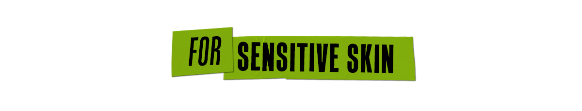 FOR SENSITIVE SKIN