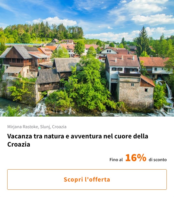 Vacanza tra natura e avventura nel cuore della Croazia