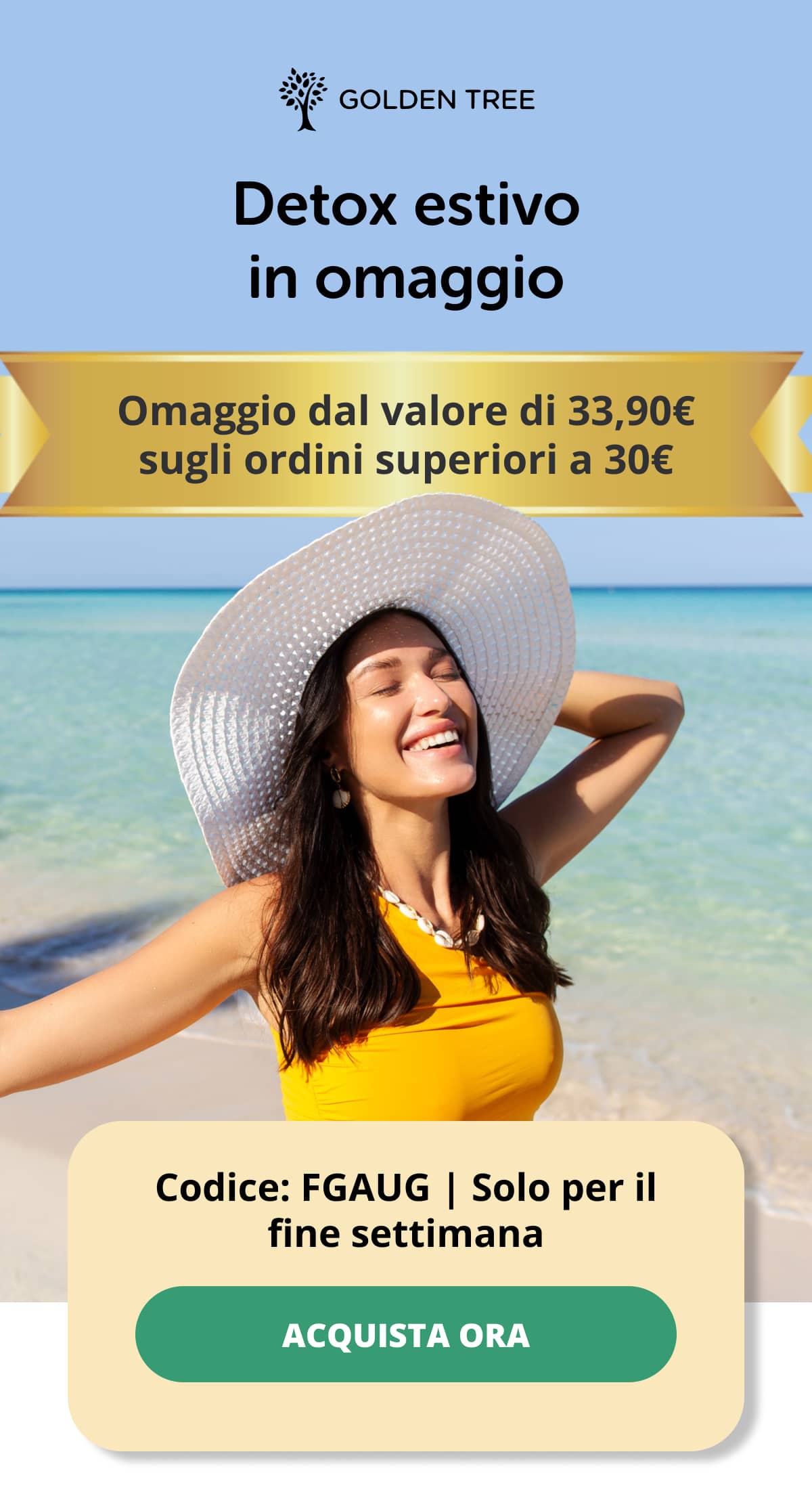 Detox estivo in omaggio Omaggio dal valore di 33,90€ sugli ordini superiori a 30€ Codice: FGAUG | Solo per il fine settimana  ACQUISTA ORA