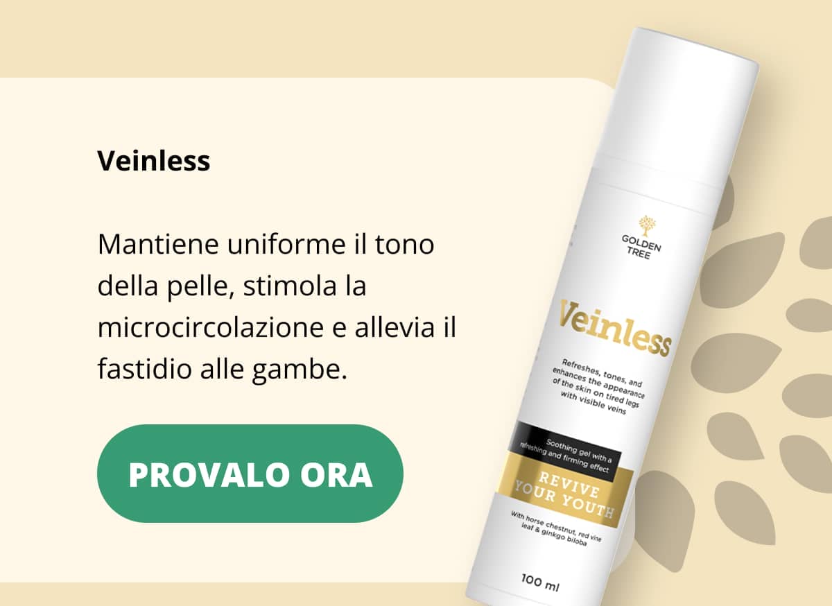 Veinless  Mantiene uniforme il tono della pelle, stimola la microcircolazione e allevia il fastidio alle gambe.  PROVALO ORA 